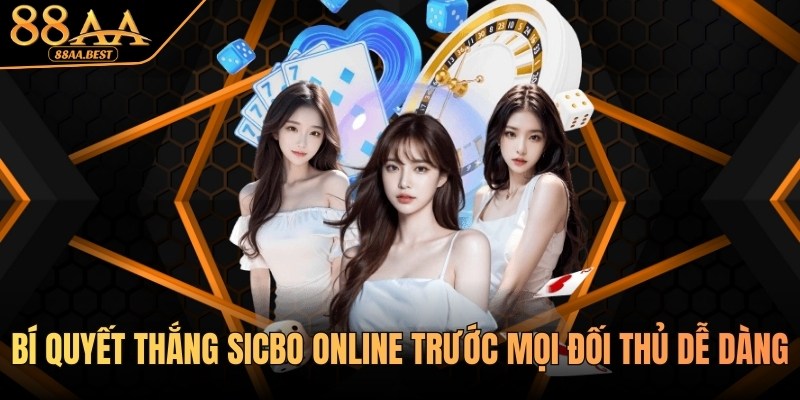 Bí Quyết Thắng Sicbo Online 88AA - Cách Chơi Tài Xỉu Xúc Xắc 3 Bí quyết thắng Sicbo online cùng 88AA