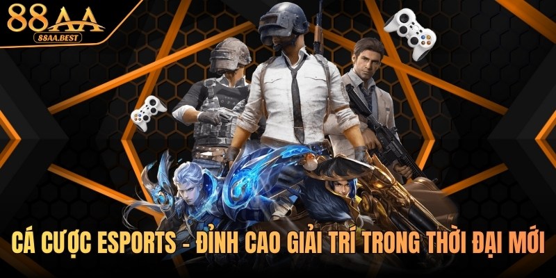 Cá Cược Esports 88AA - Kèo Thể Thao Điện Tử Và Kinh Nghiệm Chơi 10 Cá cược Esports tại 88aa