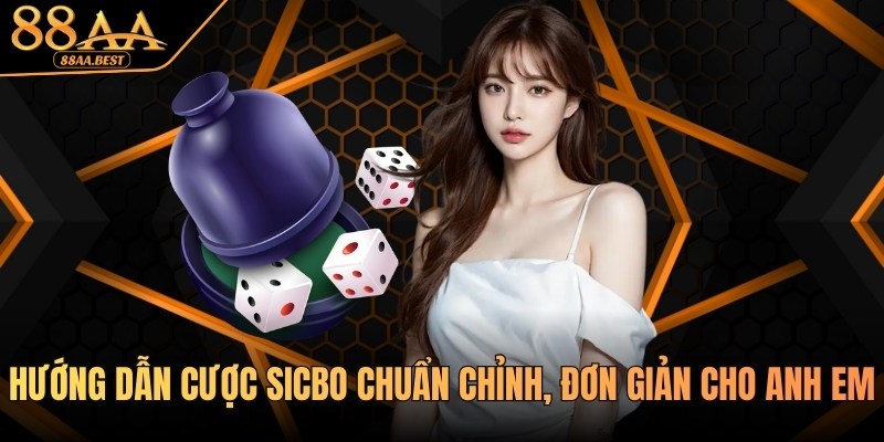 Nhà Cái 88AA Hướng Dẫn Cược Sicbo Chuẩn Chỉnh, Đơn Giản 5 Hướng dẫn cược Sicbo