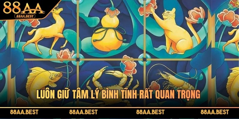 Luôn giữ tâm lý bình tĩnh rất quan trọng trong từng ván cược