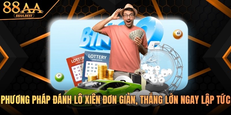 88AA Chia Sẻ Phương Pháp Đánh Lô Xiên Đơn Giản, Thắng Lớn 7 Phương pháp đánh lô xiên tại nhà cái 88aa