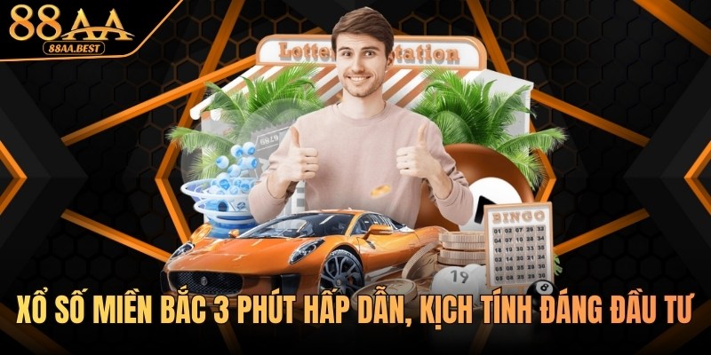 Xổ Số Miền Bắc 3 Phút Tại 88AA - Hấp Dẫn, Kịch Tính Đáng Đầu Tư 6 Xổ số miền Bắc 3 phút tại 88aa