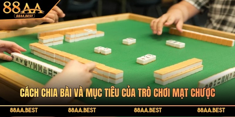 Cách chia bài và mục tiêu của trò chơi mạt chược