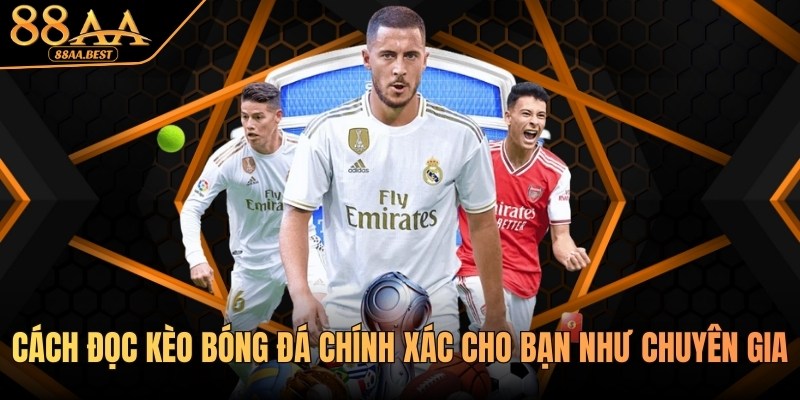 88AA Chia Sẻ Cách Đọc Kèo Bóng Đá Chính Xác Cho Người Mới 1 Cách đọc kèo bóng đá từ nhà cái 88aa