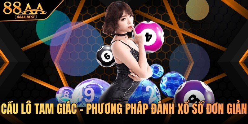 Cầu Lô Tam Giác - Phương Pháp Soi Cầu Lô Đề Đơn Giản Tại 88AA 4 cầu lô tam giác tại nhà cái 88aa