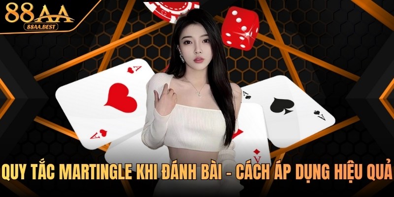 quy tắc martingle khi đánh bài