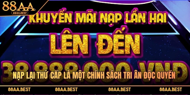 khuyến mãi nạp tiền lần 2 là một chính sách tri ân độc quyền cho mọi hội viên 88AA